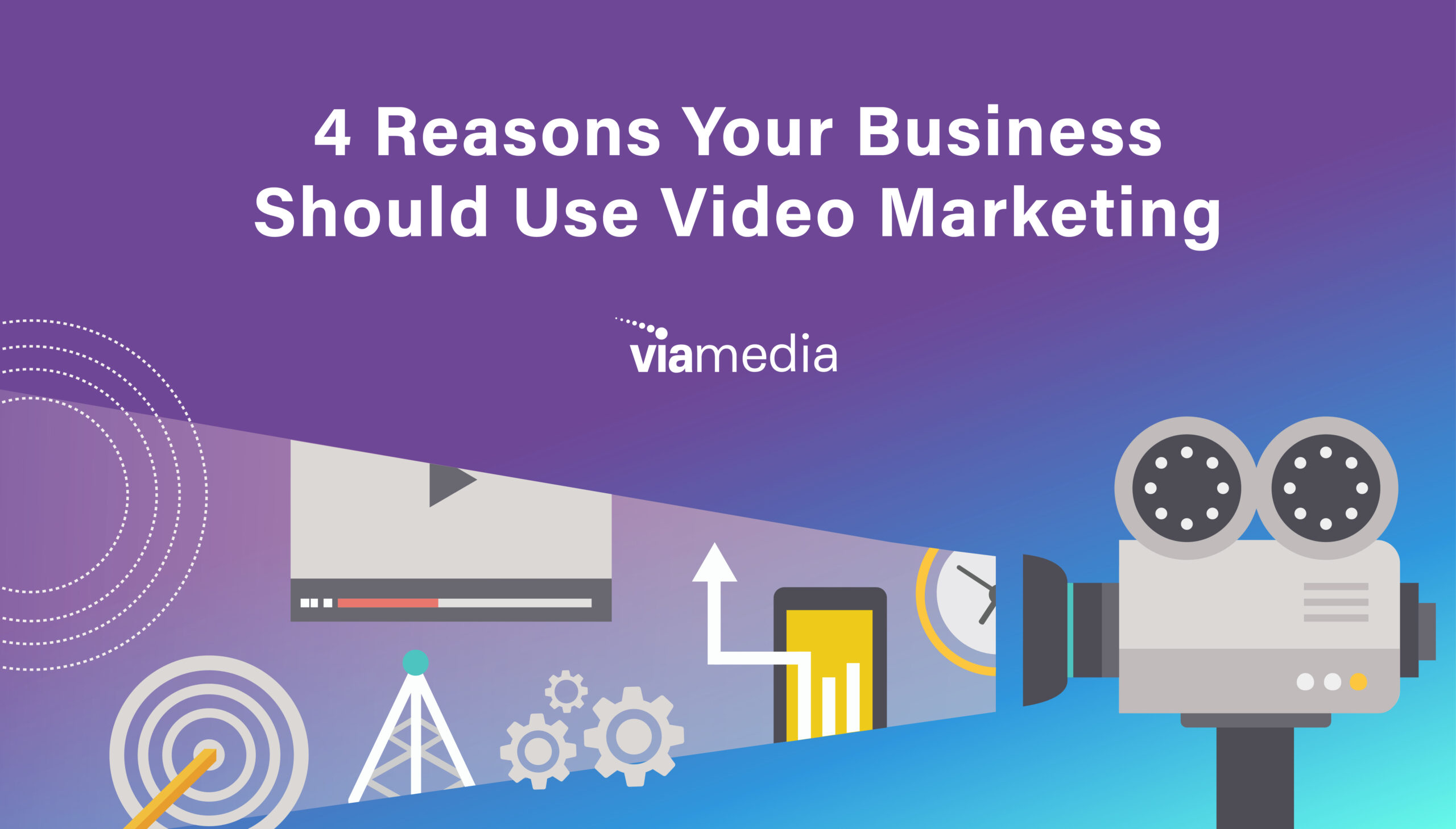 4 Reasons Your Business Should Use Video Marketing